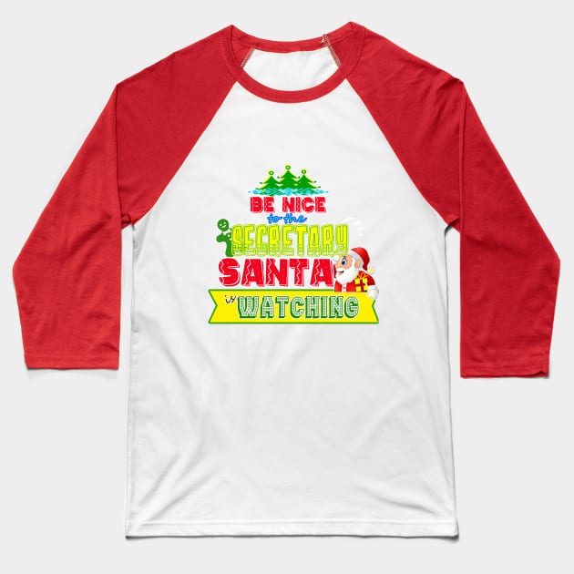 Be nice to the Secretary Santa is watching gift idea Baseball T-Shirt by werdanepo